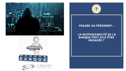 Fraude au président et responsabilité de la banque